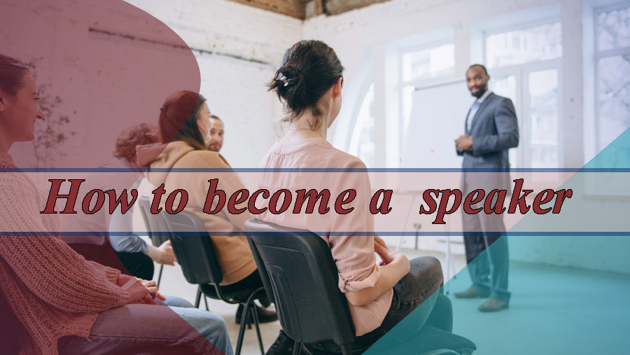 How to become a  speaker