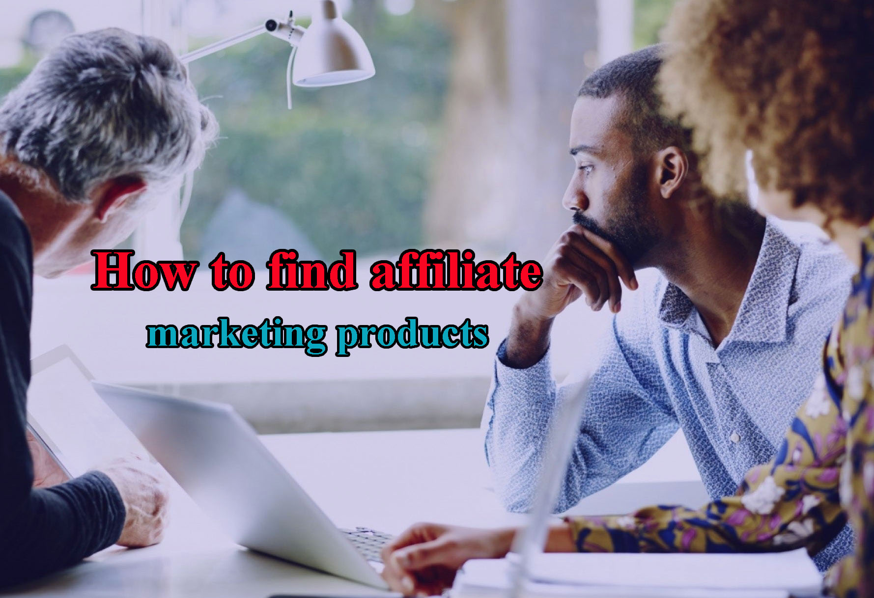 How to find affiliate marketing products